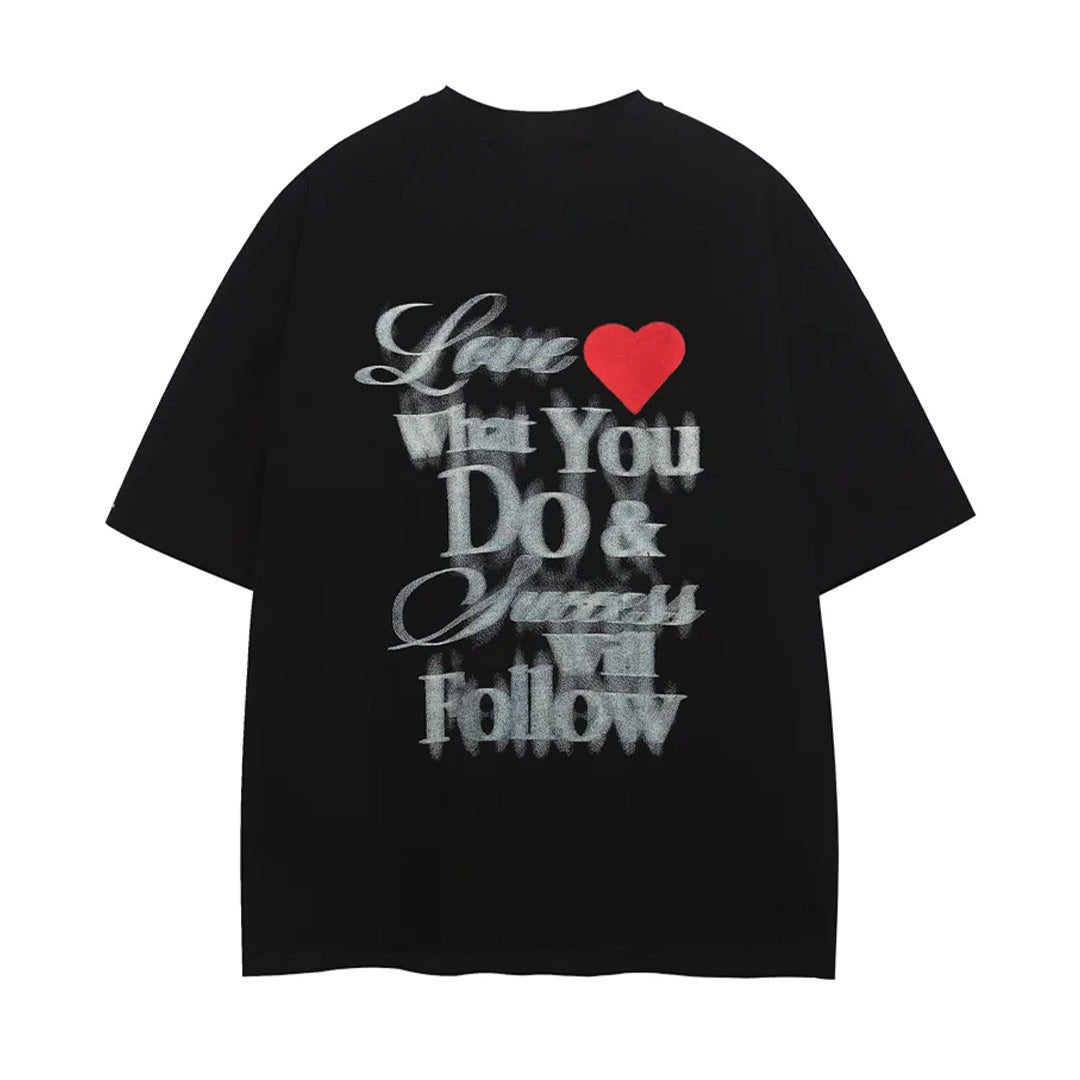 Love What You Do T-Shirt